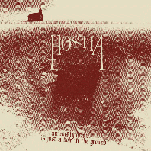 Hostia : An Empty Grave Is Just a Hole in the Ground